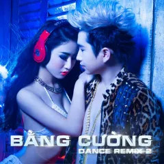 Lời bài hát Đêm Vũ Trường (Remix) – Bằng Cường