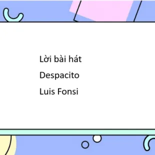 Lời bài hát Despacito - Luis Fonsi | Despacito Lyrics