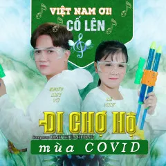 Lời bài hát Đi Chợ Hộ Mùa Covid – Khưu Huy Vũ, Lê Như