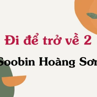 Lời bài hát Đi để trở về 2 - Soobin Hoàng Sơn | Đi để trở về 2 Lyrics