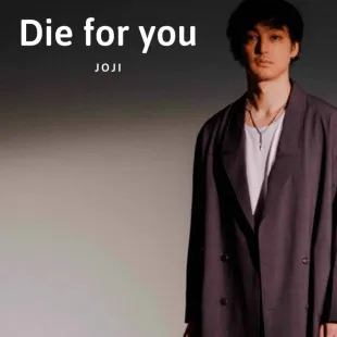 Lời bài hát Die for you - Joji | Die for you Lyrics