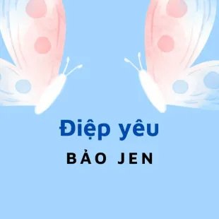 Lời bài hát Điệp yêu - Bảo Jen | Điệp yêu Lyrics