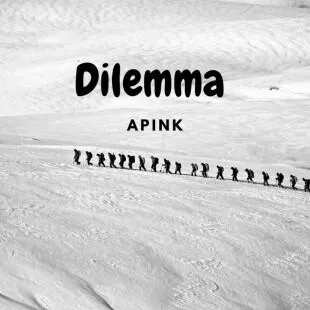 Lời bài hát Dilemma - Apink | Dilemma Lyrics