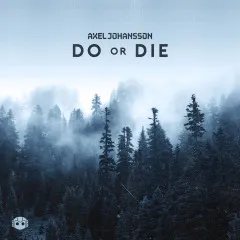 Lời bài hát Do Or Die – Axel Johansson