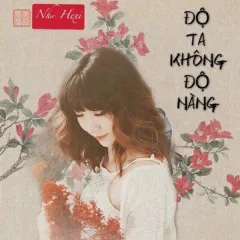 Lời bài hát Độ Ta Không Độ Nàng (Rap Version) (Cover) – Như Hexi