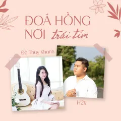 Lời bài hát Đóa Hồng Nơi Trái Tim – H2K