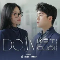 Lời bài hát Đoạn Kết Cuối (Piano Version) – Vũ Thịnh, Fanny Trần