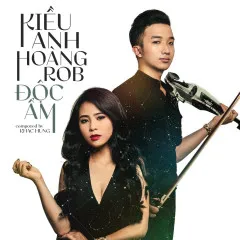 Lời bài hát Độc Ẩm – Nguyễn Kiều Anh, Hoàng Rob