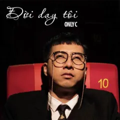 Lời bài hát Đời Dạy Tôi (Ông Ngoại Tuổi 30 OST) – OnlyC