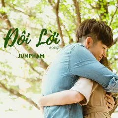 Lời bài hát Đôi Lời (100 Ngày Bên Em OST) – Jun Phạm