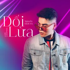 Lời bài hát Dối Lừa (Live Looping) – Nguyễn Đình Vũ