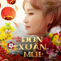 Lời bài hát Đón Xuân Mới – Huyền Zo.E