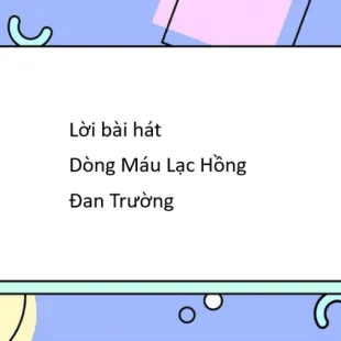 Lời bài hát Dòng Máu Lạc Hồng - Đan Trường | Dòng Máu Lạc Hồng Lyrics