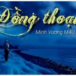 Lời bài hát Đồng thoại - Minh Vương M4U | Đồng thoại Lyrics