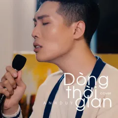 Lời bài hát Dòng Thời Gian – Anh Duy