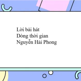 Lời bài hát Dòng thời gian - Nguyễn Hải Phong | Dòng thời gian Lyrics