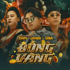 Lời bài hát Đồng Vàng – Jombie, Sona, Chips