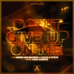 Lời bài hát Don’t Give Up On Me – Armin Van Buuren, Lucas & Steve, Josh Cumbee