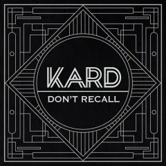 Lời bài hát Don’t Recall – KARD