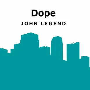 Lời bài hát Dope - John Legend | Dope Lyrics