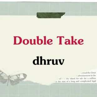 Lời bài hát Double Take - dhruv | Double Take Lyrics