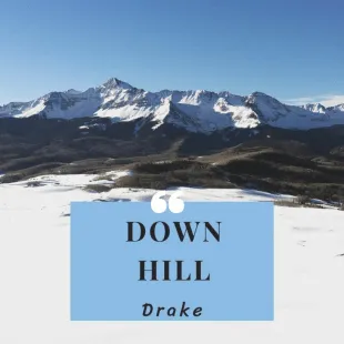 Lời bài hát Down hill - Drake | Down hill Lyrics