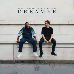 Lời bài hát Dreamer – Martin Garrix, Mike Yung