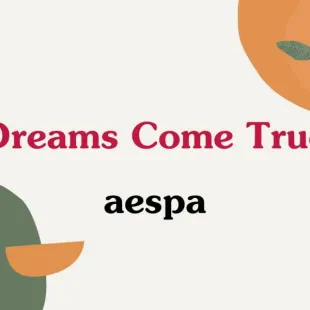 Lời bài hát Dreams Come True - aespa | Dreams Come True Lyrics