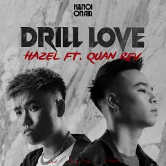 Lời bài hát Drill Love – Quân R.E.V, Hazel