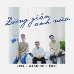 Lời bài hát Đừng Giận Anh Nữa – Haohinh, Krix, Rush