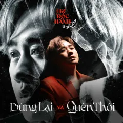 Lời bài hát Dừng Lại Và Quên Thôi (Original Soundtrack From “Kẻ Độc Hành”) – Trung Quân Idol