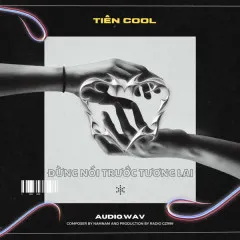 Lời bài hát Đừng Nói Trước Tương Lai – Tiên Cool