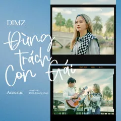 Lời bài hát Đừng Trách Con Gái (Acoustic) – DIMZ