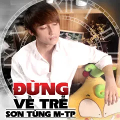 Lời bài hát Đừng Về Trễ (Acoustic Version) – Sơn Tùng M-TP