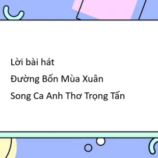 Lời bài hát Đường Bốn Mùa Xuân - Song Ca Anh Thơ Trọng Tấn | Đường Bốn Mùa Xuân Lyrics