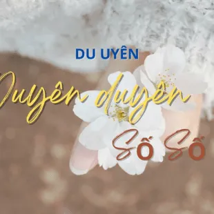 Lời bài hát Duyên duyên số số - Du Uyên | Duyên duyên số số Lyrics