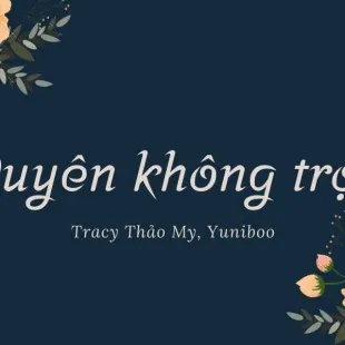 Lời bài hát Duyên không trọn - Tracy Thảo My, Yuniboo | Duyên không trọn Lyrics