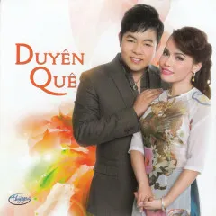 Lời bài hát Duyên Quê – Quang Lê, Ngọc Hạ