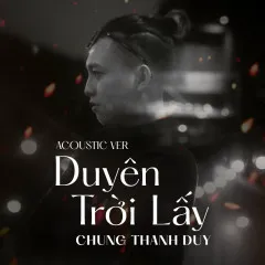 Lời bài hát Duyên Trời Lấy 2 (Acoustic Version) – Chung Thanh Duy