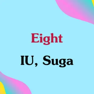 Lời bài hát Eight - IU, SUGA | Eight Lyrics