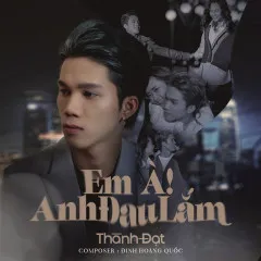 Lời bài hát Em À! Anh Đau Lắm – Thành Đạt