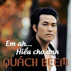 Lời bài hát Em Ah – Quách Beem