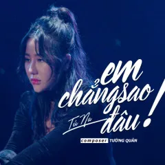 Lời bài hát Em Chẳng Sao Đâu – Tú Na