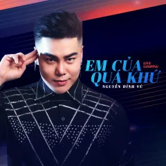 Lời bài hát Em Của Quá Khứ (Live Looping) – Nguyễn Đình Vũ