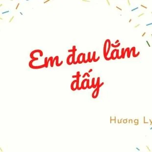 Lời bài hát Em đau lắm đấy - Hương Ly | Em đau lắm đấy Lyrics