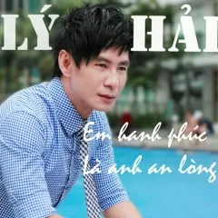 Lời bài hát Em Hạnh Phúc Là Anh An Lòng – Lý Hải