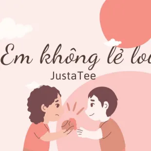 Lời bài hát Em không lẻ loi - JustaTee | Em không lẻ loi Lyrics