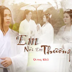 Lời bài hát Em Nói Em Thương – Quang Khải, HOA HỒNG DẠI MUSIC