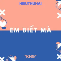 Lời bài hát Embietma – HIEUTHUHAI, KNG