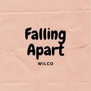 Lời bài hát Falling apart - Wilco | Falling apart Lyrics